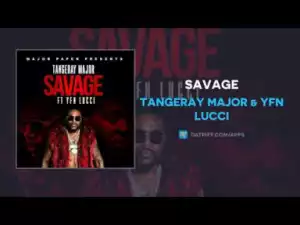 Tangeray Major - Savage Ft. YFN Lucci